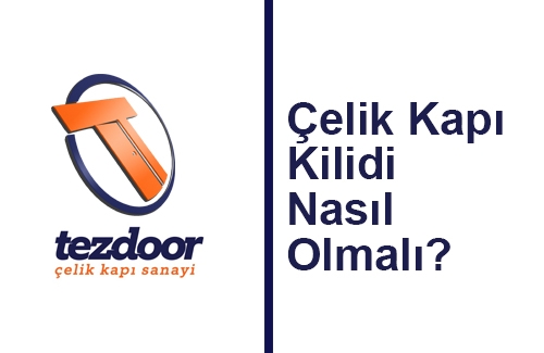 Çelik Kapı Kilidi Nasıl Olmalı