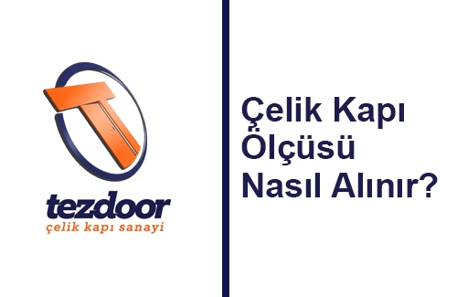 Çelik Kapı Ölçüsü Alınırken Dikkat Edilmesi Gerekenler